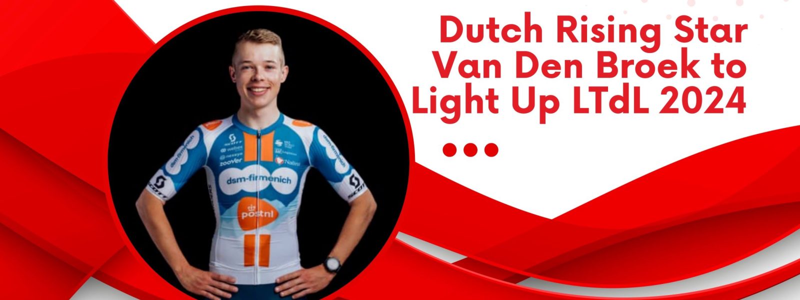 Dutch Rising Star Van Den Broek to Light Up LTdL 2024