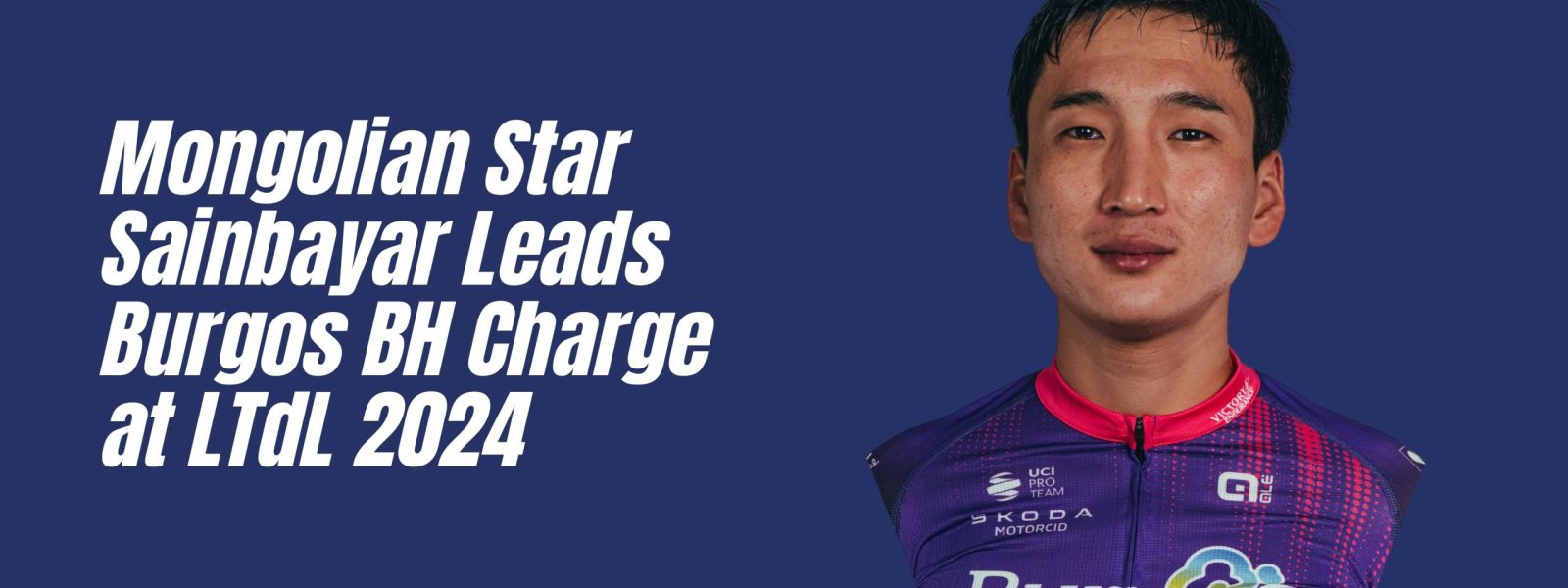 Mongolian Star Sainbayar Leads Burgos BH Charge at LTdL 2024
